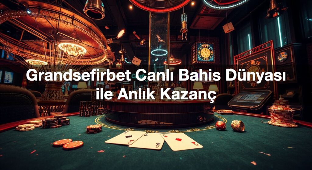 grandsefirbet canl bahis d nyas ile anl k kazan 1791984883333
